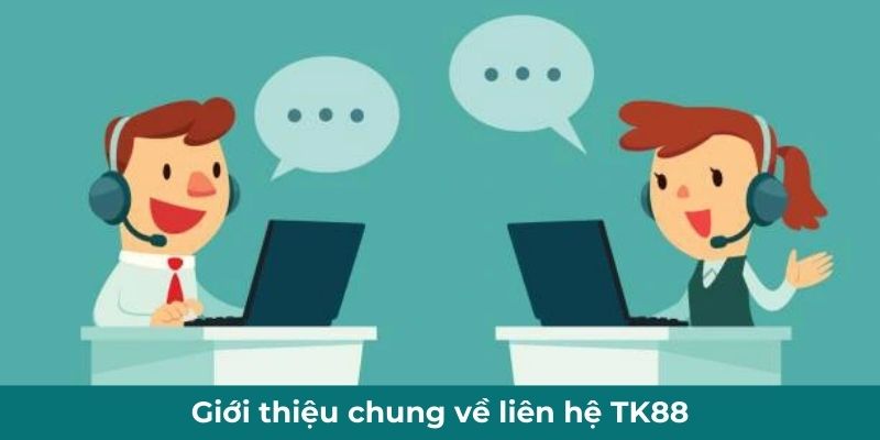 gioi-thieu-chung-ve-lien-he-tk88