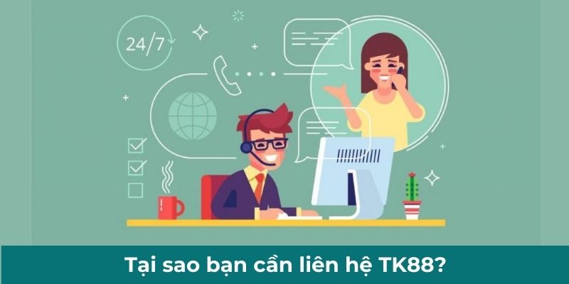 tai-sao-ban-can-lien-he-tk88